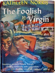 The Foolish Virgin by Kathleen Norris, Triangle Books #91 © 1940s w/ Dust Jacket